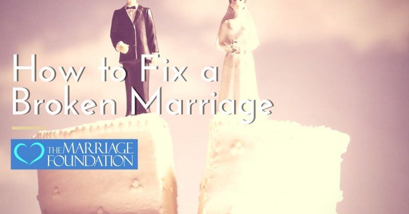 How To Fix A Broken Marriage